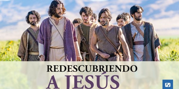 Redescubriendo a Jesús