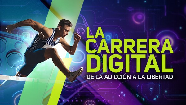 La Carrera Digital: De la adicción a la libertad.