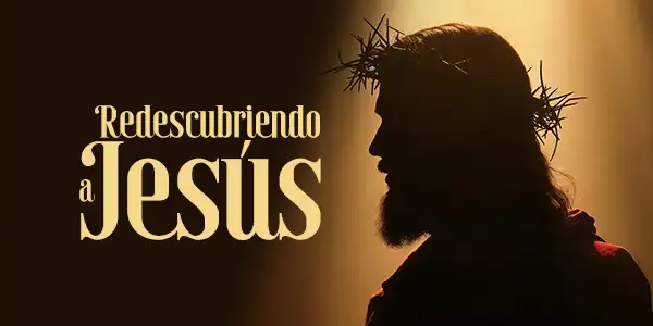 Redescubriendo a Jesús