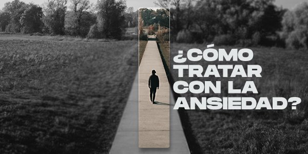 ¿Cómo tratar con la ansiedad?
