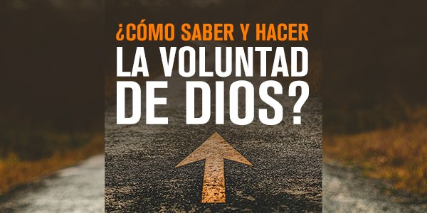 ¿Cómo saber y hacer la Voluntad de Dios?