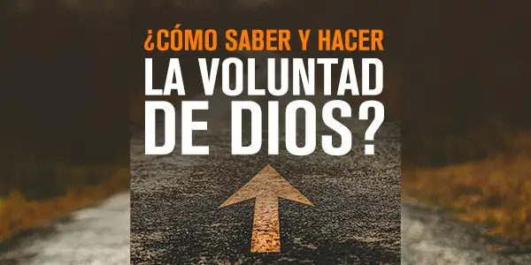 ¿Cómo saber y hacer la Voluntad de Dios?